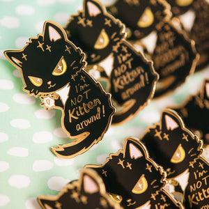 I'm Not Kitten Around Cat Enamel Pin Brooches & Lapel Pins Flair Fighter