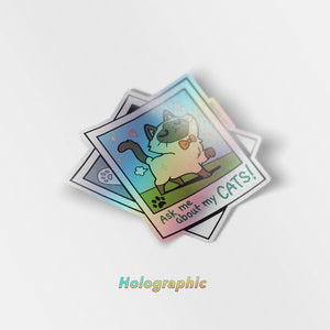 Ask Me About My Cats! (Tonkinese Cat) Holographic Vinyl Sticker Decorative Stickers Flair Fighter