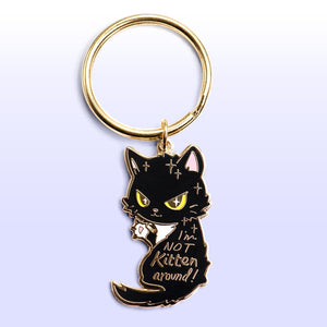 I'm Not Kitten Around Cat Enamel Keychain  Flair Fighter
