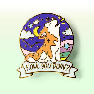 "Howl You Doin'?" Husky Enamel Pin Brooches & Lapel Pins Flair Fighter