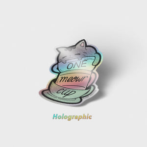 One Meowr Cup Cat Holographic Vinyl Sticker  Flair Fighter