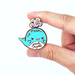 "Pssh.. Yeah Right" Whale Enamel Pin Brooches & Lapel Pins Flair Fighter