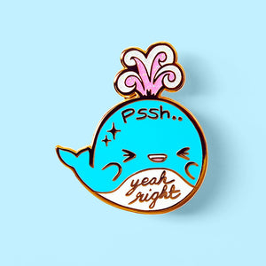 "Pssh.. Yeah Right" Whale Enamel Pin Brooches & Lapel Pins Flair Fighter