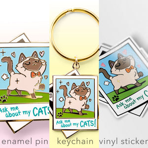 Ask Me About My Cats! (Tonkinese Cat) Enamel Pin + Keychain + Vinyl Sticker BUNDLE [3 PCS]  Flair Fighter   
