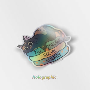 No Meowr Social Energy (Tortoiseshell Cat) Holographic Vinyl Sticker Decorative Stickers Flair Fighter   