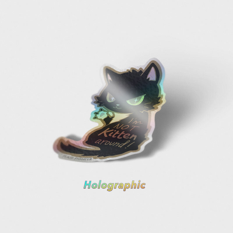 I'm Not Kitten Around Cat Holographic Vinyl Sticker Decorative Stickers Flair Fighter   