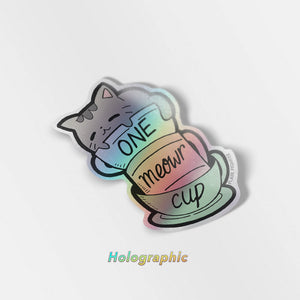 One Meowr Cup Cat Holographic Vinyl Sticker  Flair Fighter   