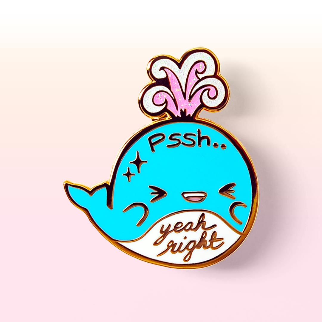 "Pssh.. Yeah Right" Whale Enamel Pin Brooches & Lapel Pins Flair Fighter   